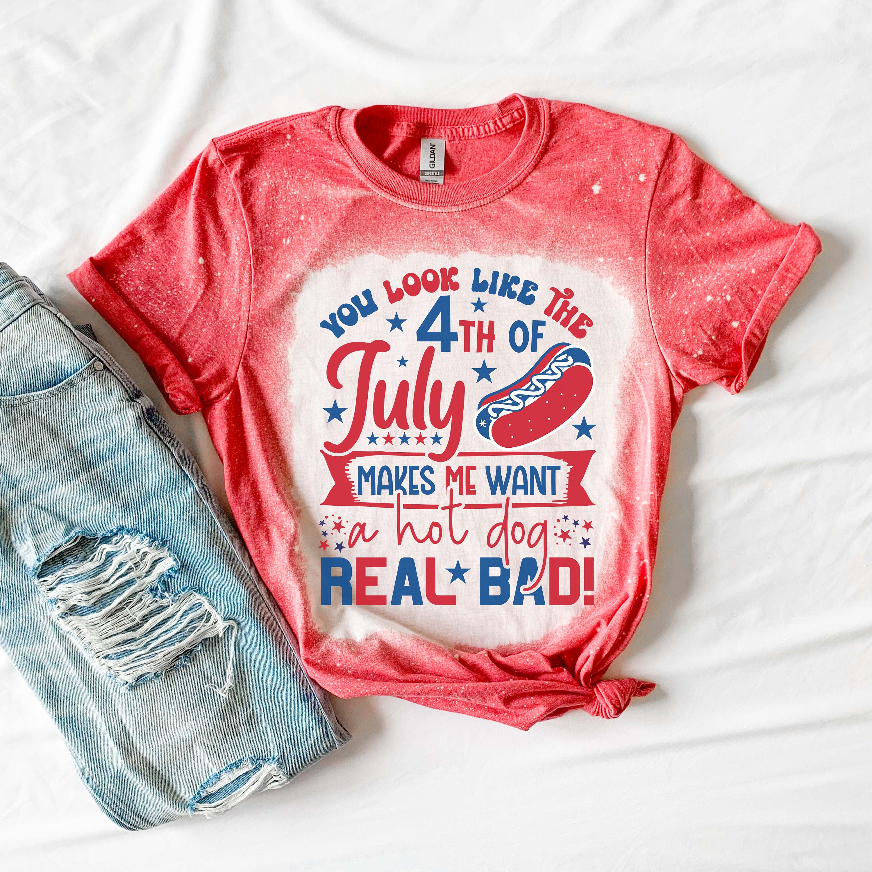 You look Like the 4th of July Shirt 1 - Bleached 4th of July Shirt- Makes me Want a Hotdog Real Bad Shirt - Fourth of July Shirt 1