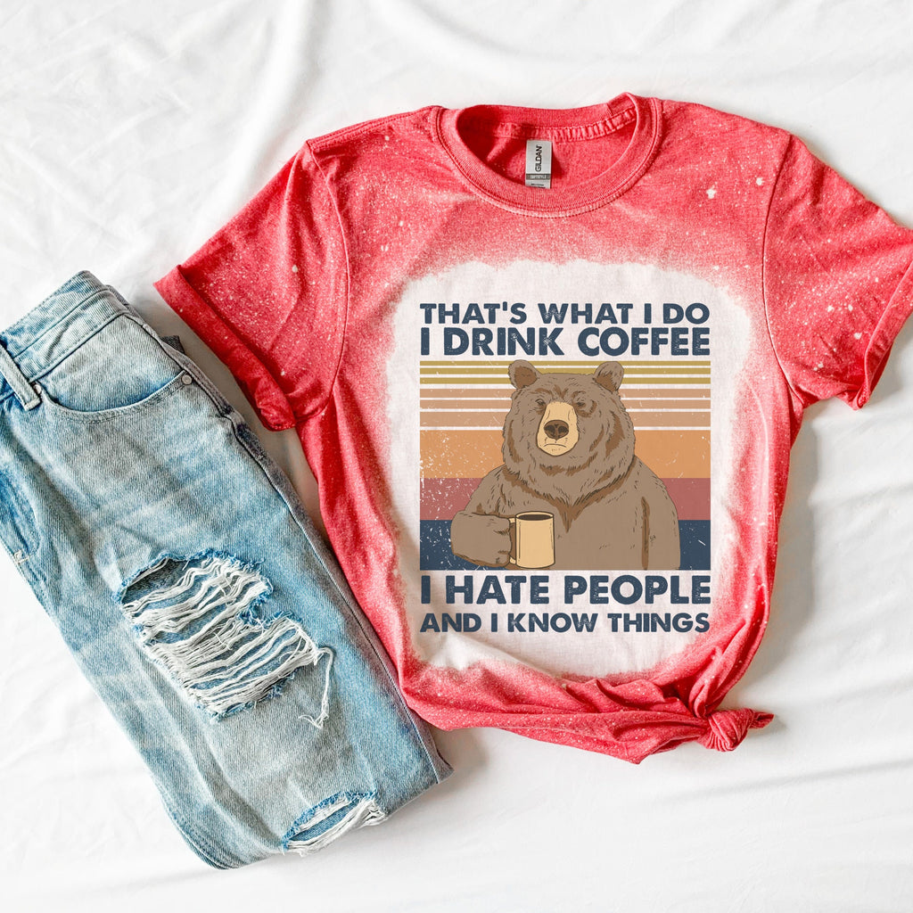 I hate People Shirt - Coffee Drinker Shirt - Trendy Coffee Shirt - I Know Things Shirt - Funny Coffee Shirt