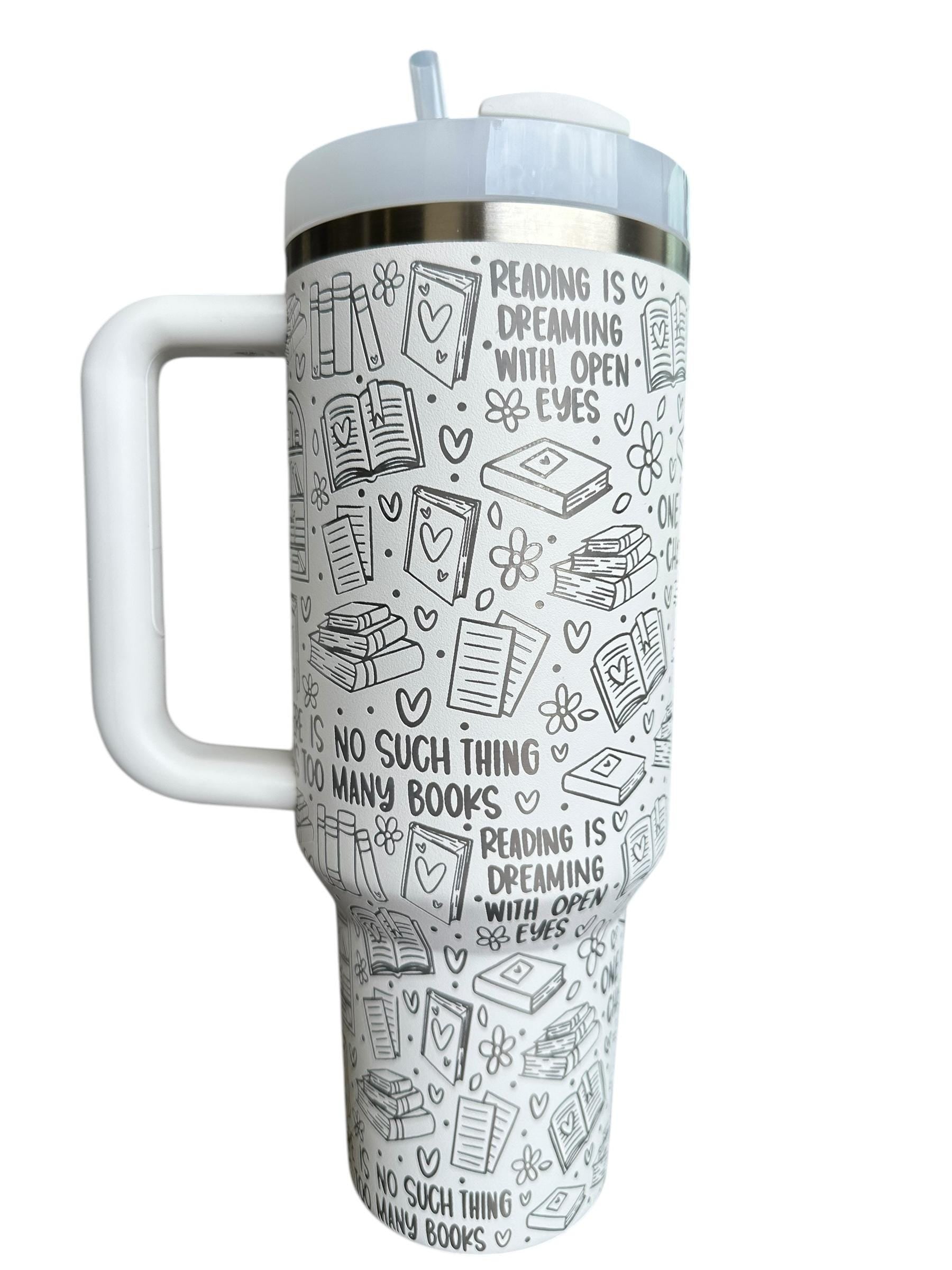 Reading is Dreaming With Your Eyes Open Engraved Cup - Book Community Custom Engraved Cup - 40oz tumbler with handle - Reading Theme Tumbler