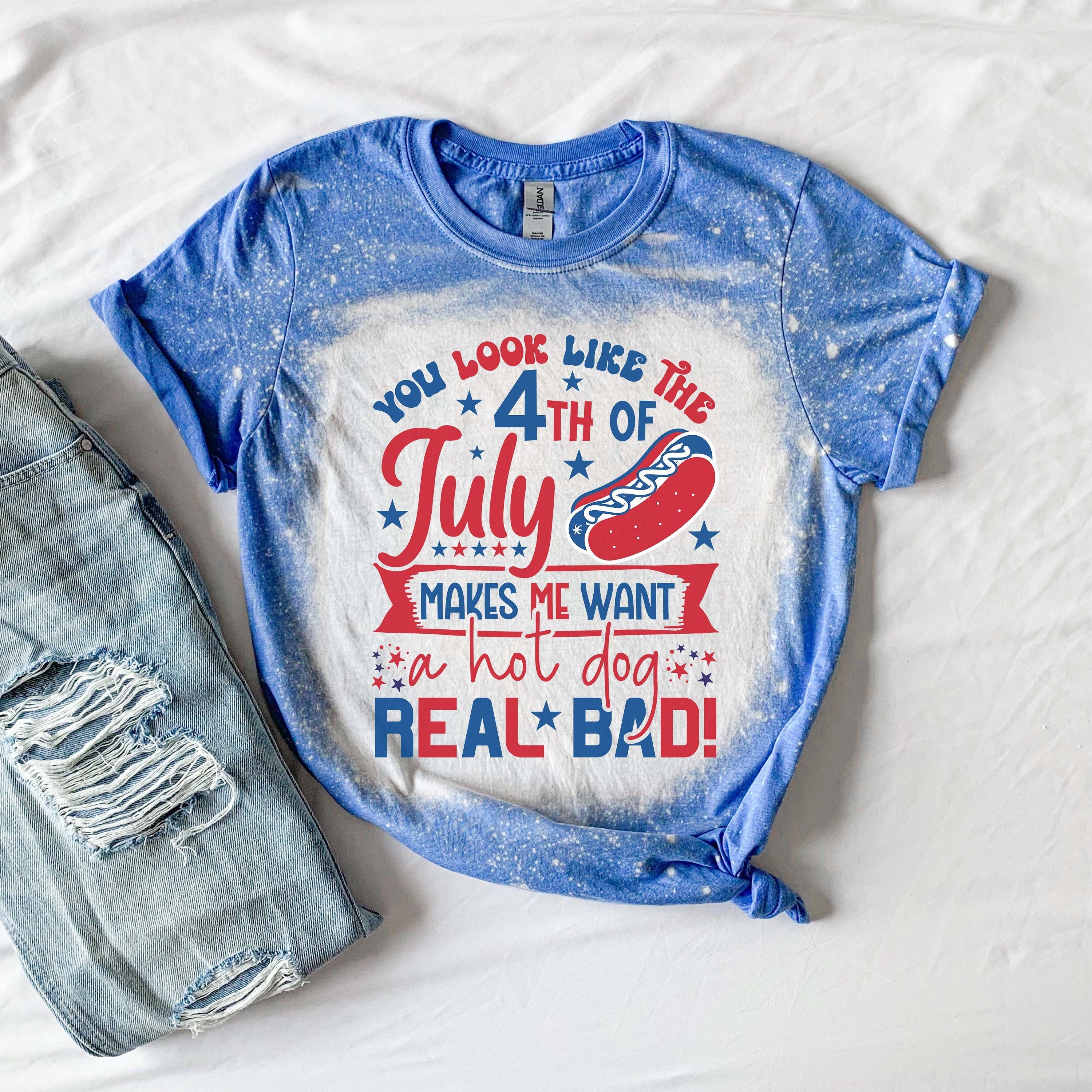 You look Like the 4th of July Shirt 1 - Bleached 4th of July Shirt- Makes me Want a Hotdog Real Bad Shirt - Fourth of July Shirt 1