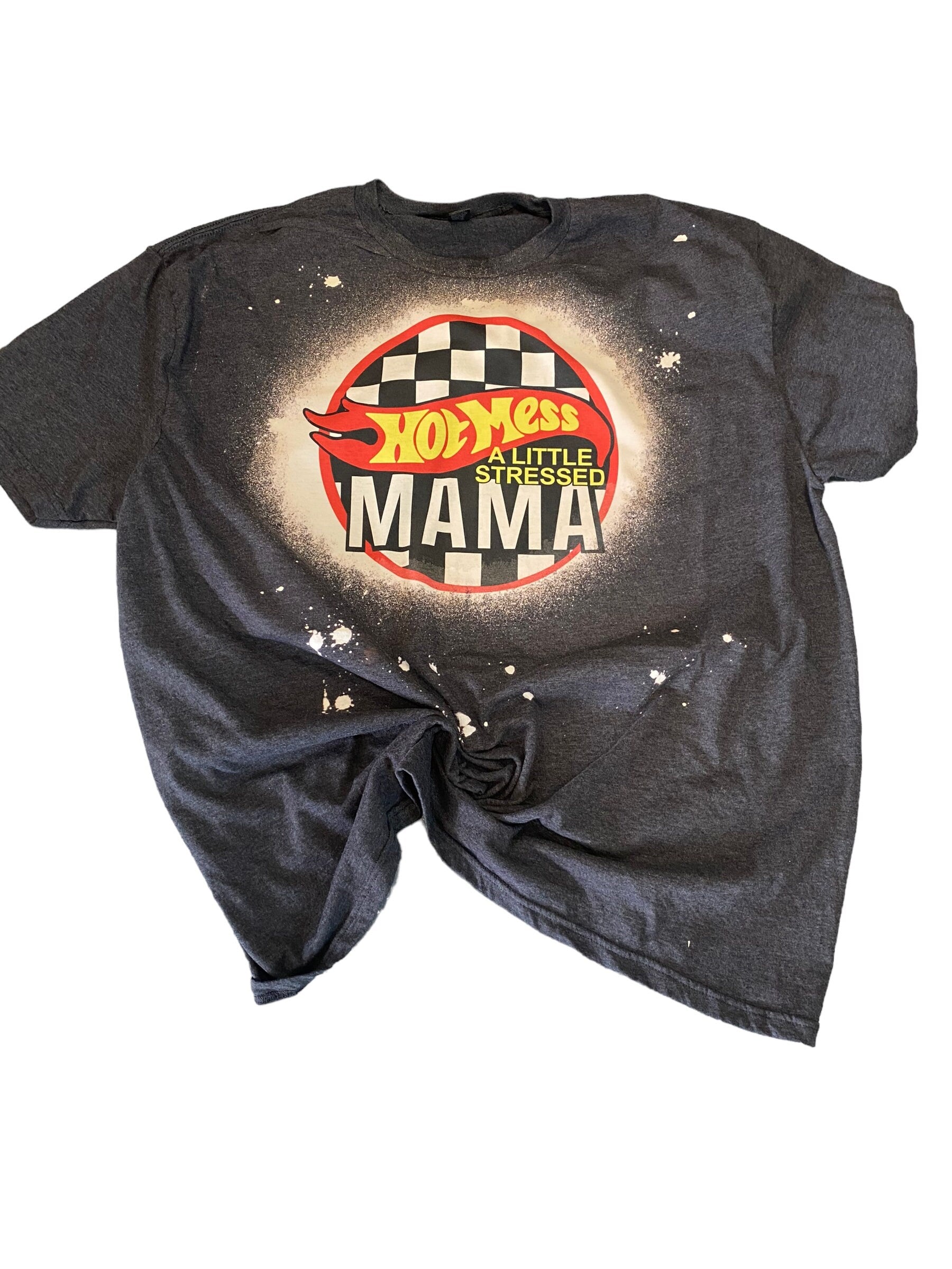 Hot Mess  Mama - Little Stressed Mom Shirt - Bleached Mom Shirt - Mom Shirt - Boy Mama - Motherhood Shirt - Race Car Mom Shirt
