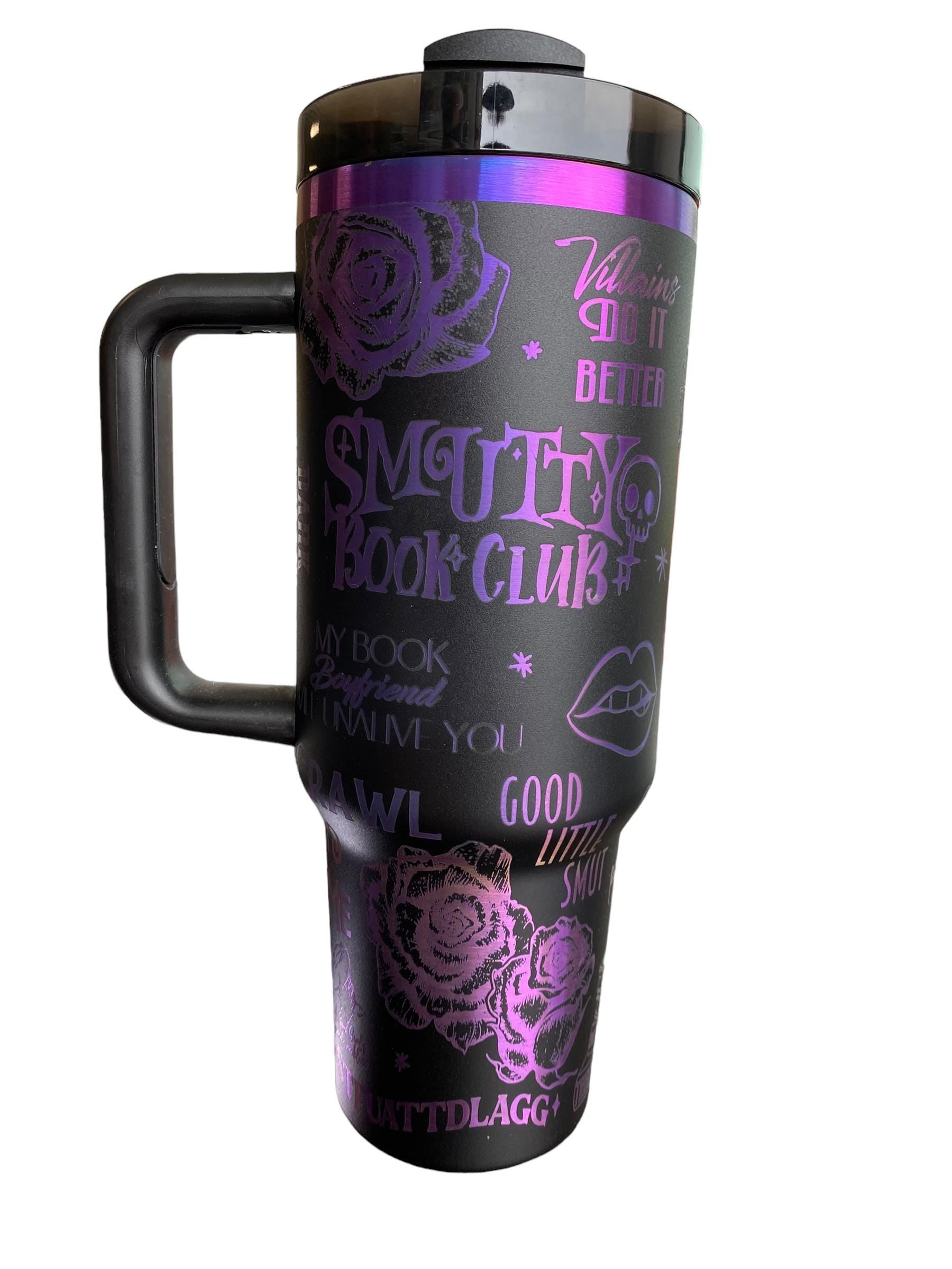 Smutty Book Club Tumbler -  Engraved Cup - Custom Engraved Cup  - 40oz tumbler with handle - Dark Romance Book Theme Tumbler