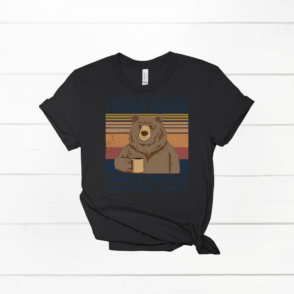 I hate People Shirt - Coffee Drinker Shirt - Trendy Coffee Shirt - I Know Things Shirt - Funny Coffee Shirt