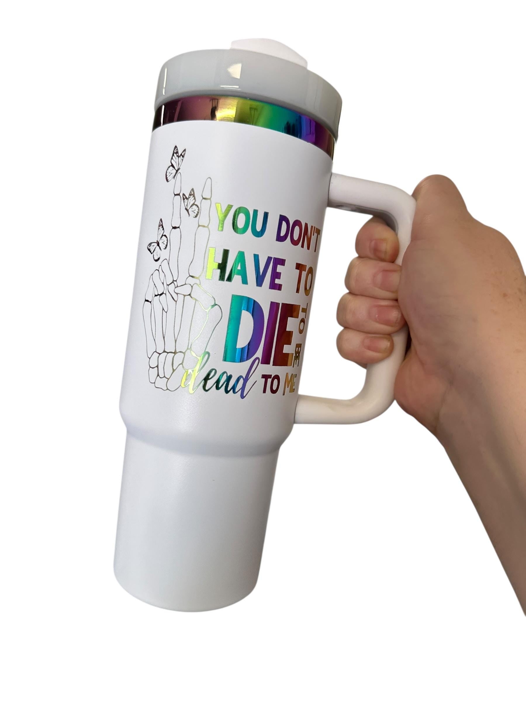 You Don't Have To Die To Be Dead To Me Tumbler | Sassy Quote Tumbler | Skeleton Peace Sign | Butterfly Tumbler | Sarcastic Gift | Attitude