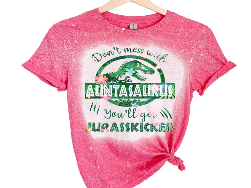 Auntasaurus Shirt - New Aunt Gift - Don't Mess with Auntasaurus You'll get Jurasskicked - Birthday Gift for Aunt - Present for Aunt