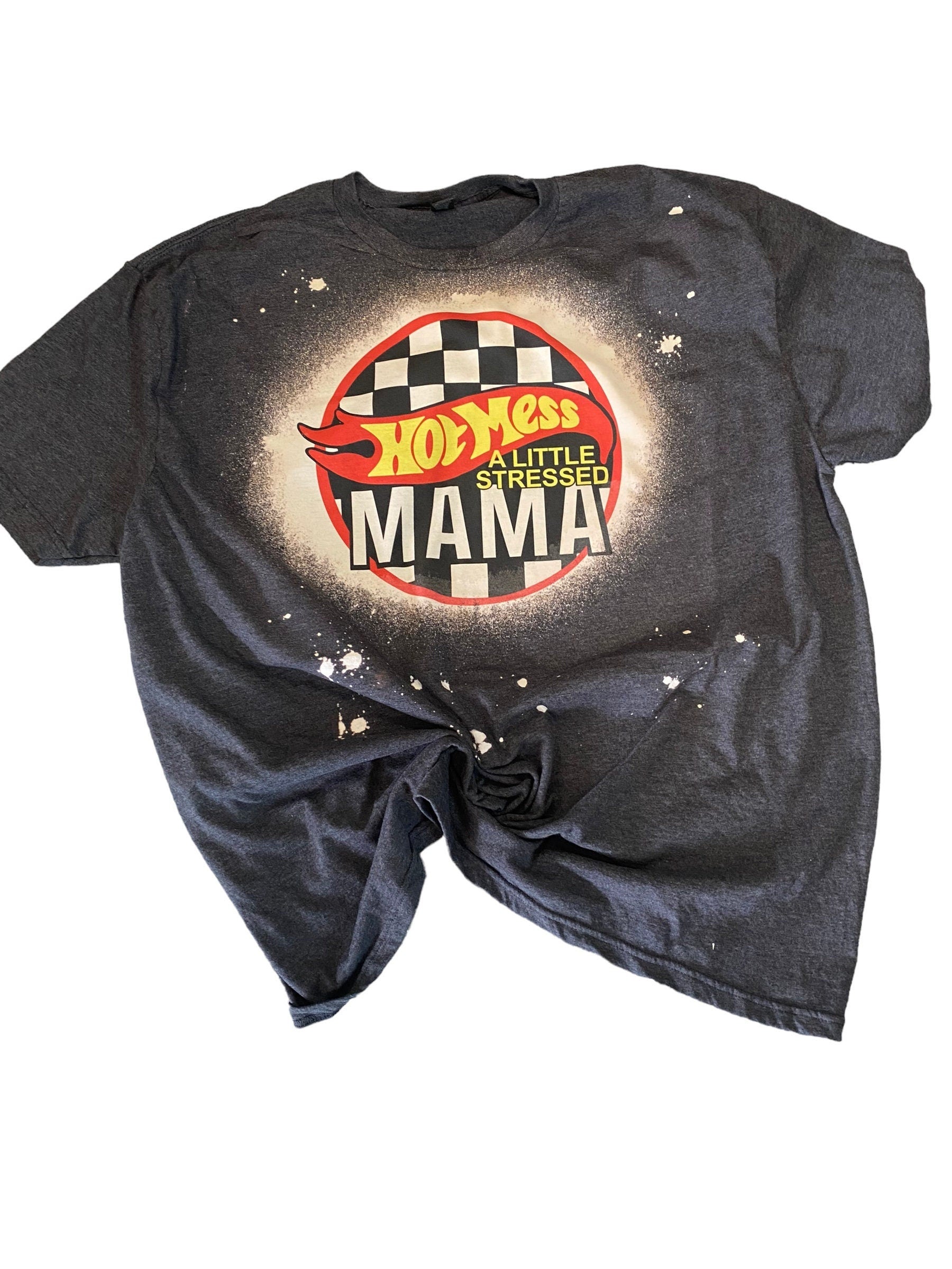 Hot Mess  Mama - Little Stressed Mom Shirt - Bleached Mom Shirt - Mom Shirt - Boy Mama - Motherhood Shirt - Race Car Mom Shirt
