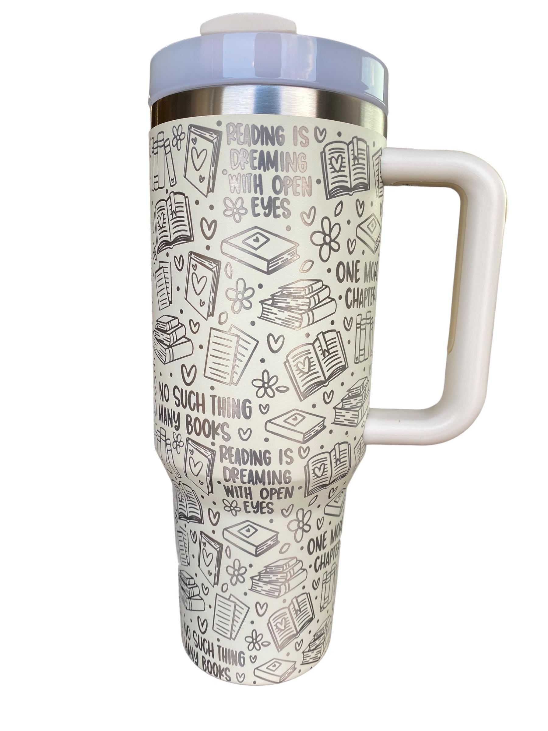 Reading is Dreaming With Your Eyes Open Engraved Cup - Book Community Custom Engraved Cup - 40oz tumbler with handle - Reading Theme Tumbler