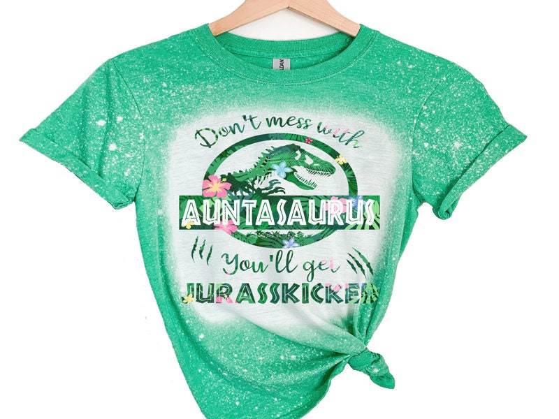 Auntasaurus Shirt - New Aunt Gift - Don't Mess with Auntasaurus You'll get Jurasskicked - Birthday Gift for Aunt - Present for Aunt