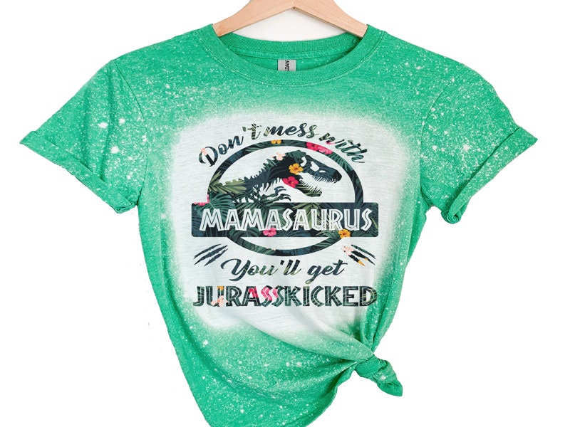 Mamasaurus Shirt - Don't Mess with Mamasaurus You'll get Jurasskicked Shirt - Dinosaur Shirt - Gift for Mom - Tired as a Mother - Funny Mama