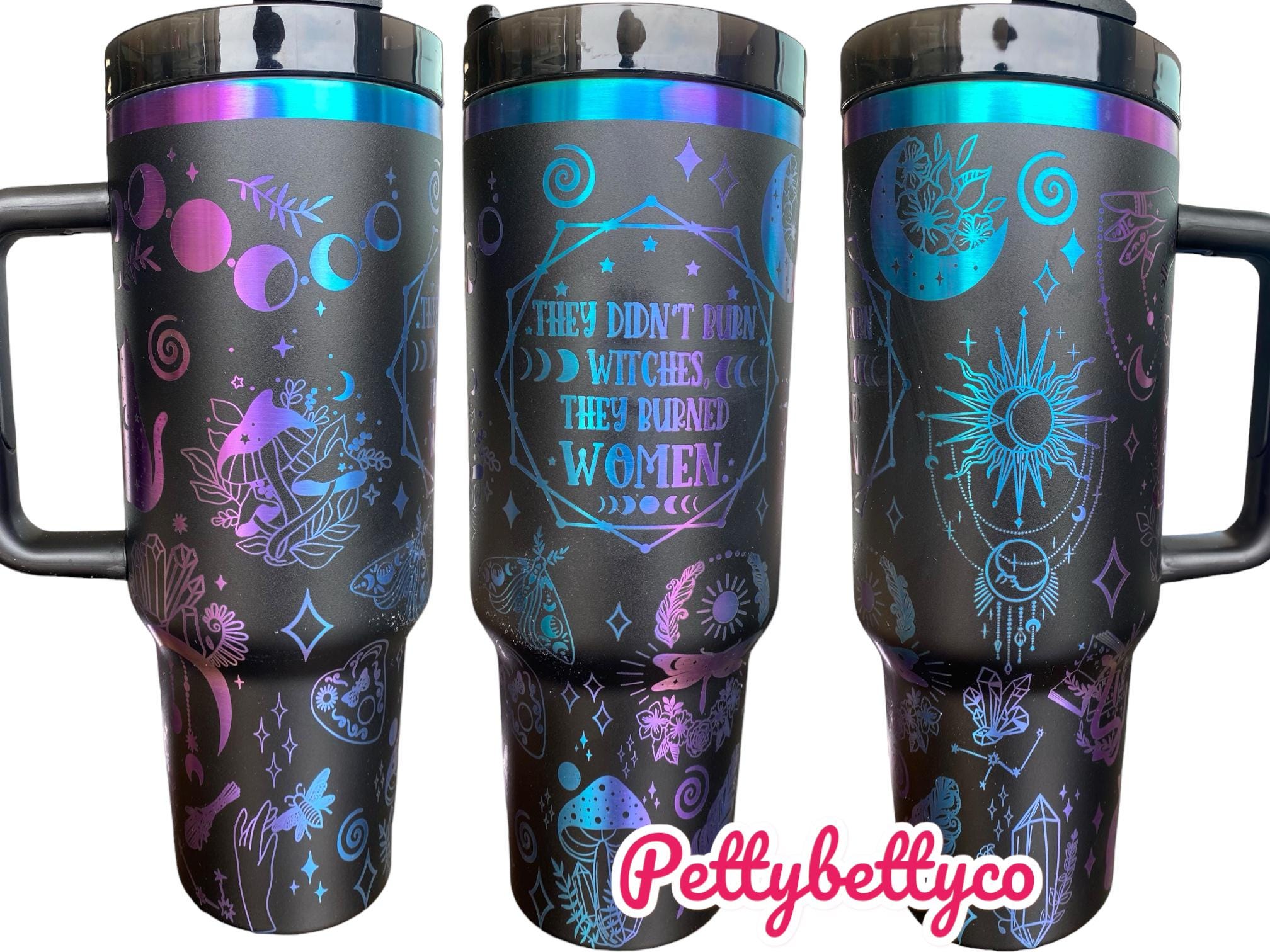 They Didn't Burn Witches, They Burned Women Tumbler -Witchy Season Tumbler - Engraved Tumbler - 40oz Engraved Tumbler - Witch Cup Tumbler