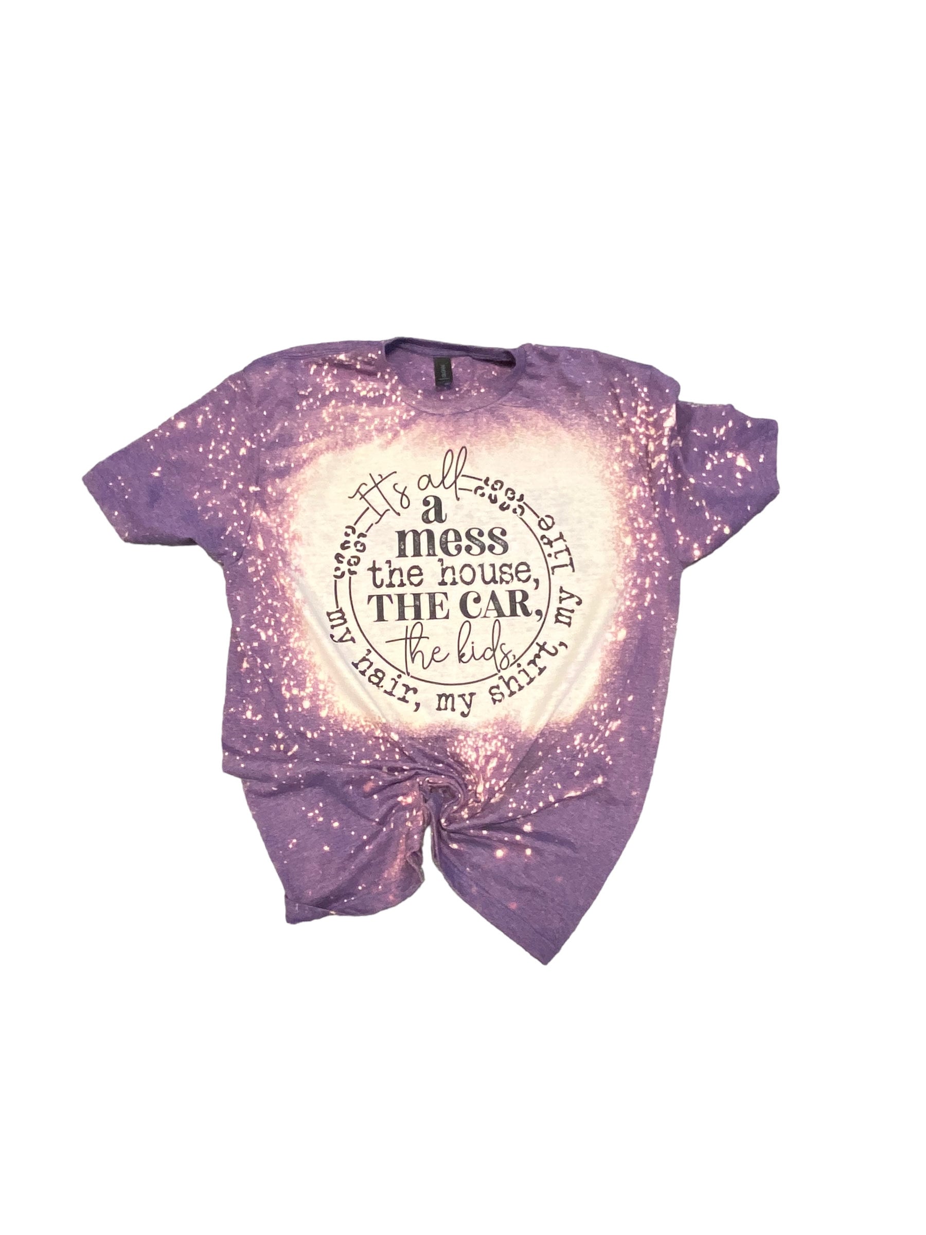 Its All A Mess Shirt -  Funny Mom Shirt - Mom Life Tee - Cute Mama Shirt - Bleached Shirt - Bleached Tee