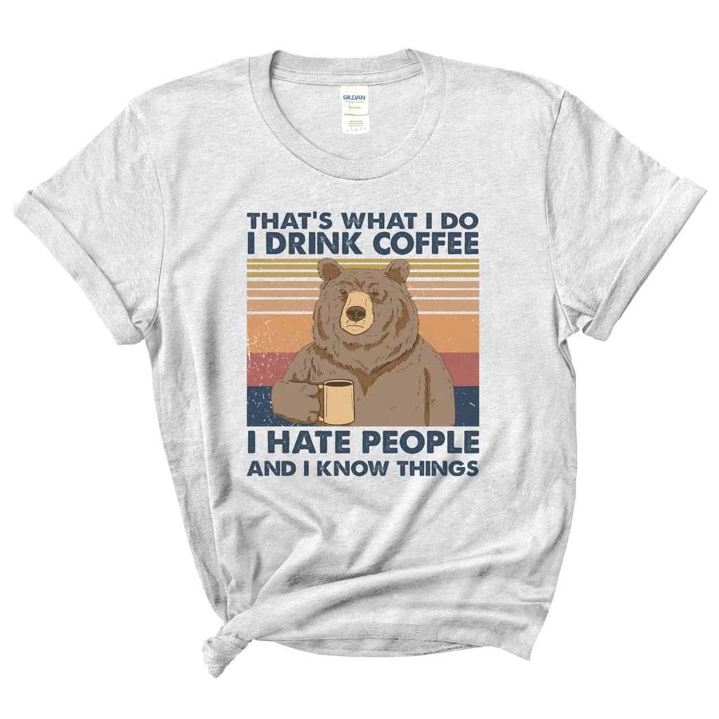 I hate People Shirt - Coffee Drinker Shirt - Trendy Coffee Shirt - I Know Things Shirt - Funny Coffee Shirt