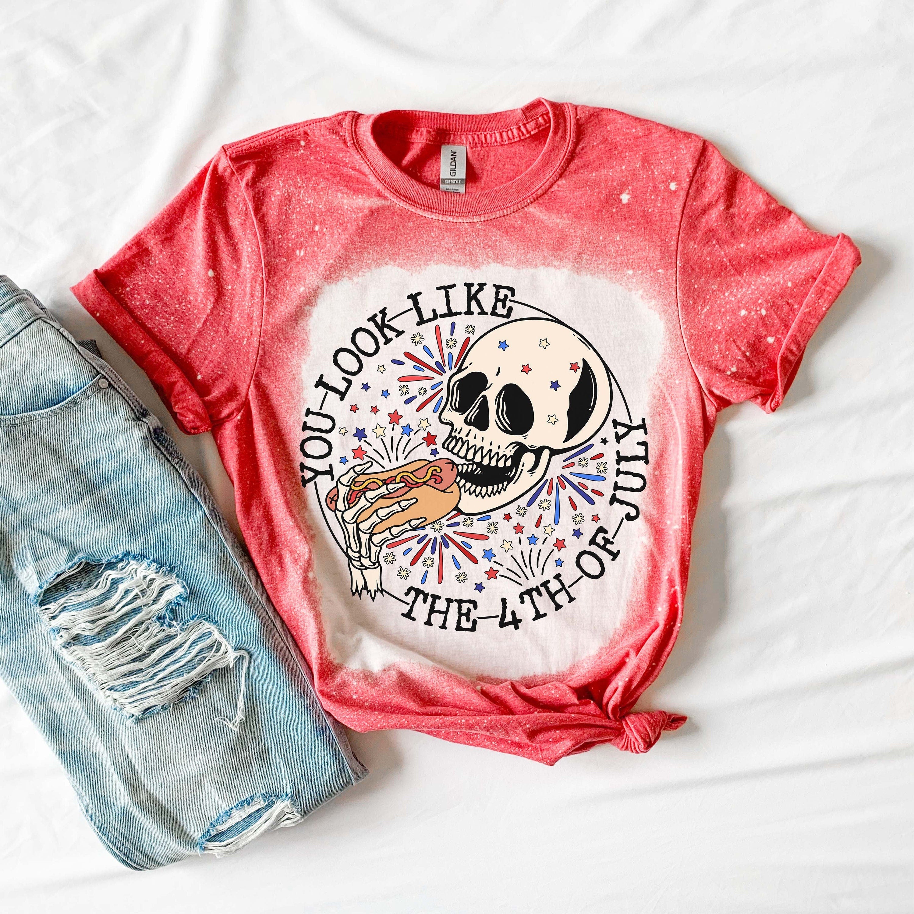 You look Like the 4th of July Skeleton Shirt 4 - Bleached 4th of July Shirt- Makes me Want a Hotdog Real Bad Shirt - Fourth of July Shirt 3