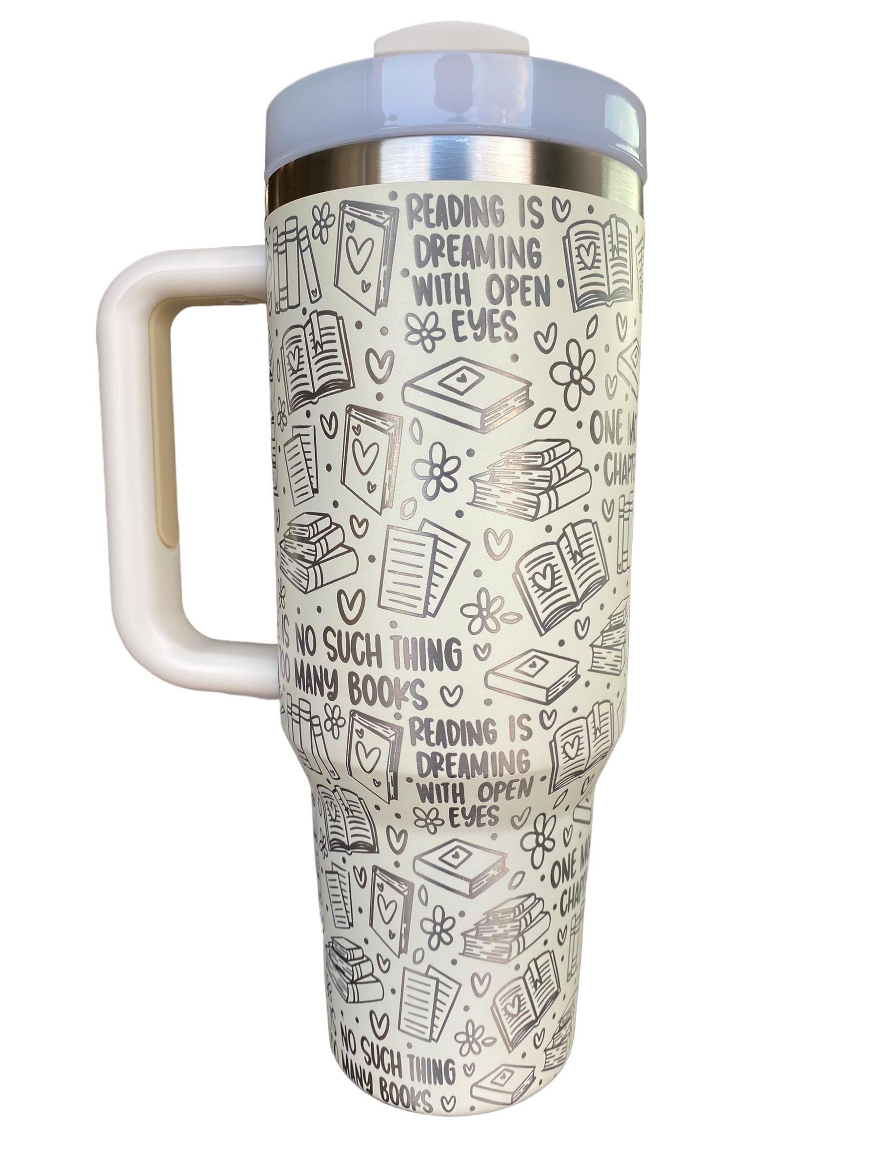 Reading is Dreaming With Your Eyes Open Engraved Cup - Book Community Custom Engraved Cup - 40oz tumbler with handle - Reading Theme Tumbler